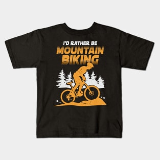 I'd Rather Be Mountain Biking Kids T-Shirt